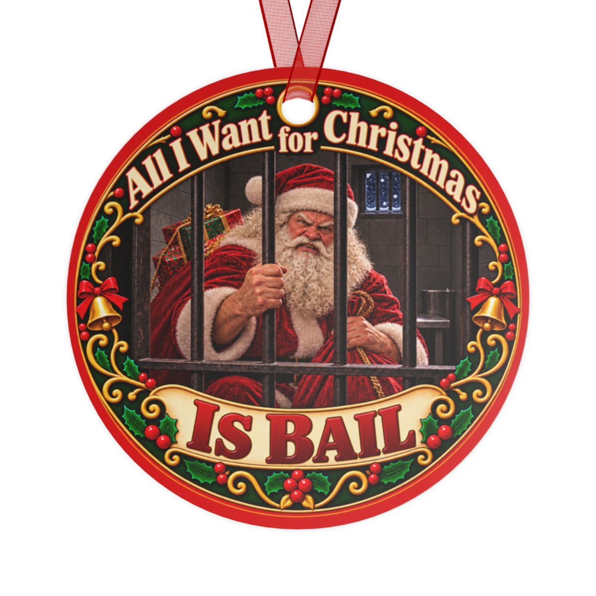 Metal Ornament - "All I Want for Christmas Is Bail" Funny Santa Holiday Decoration