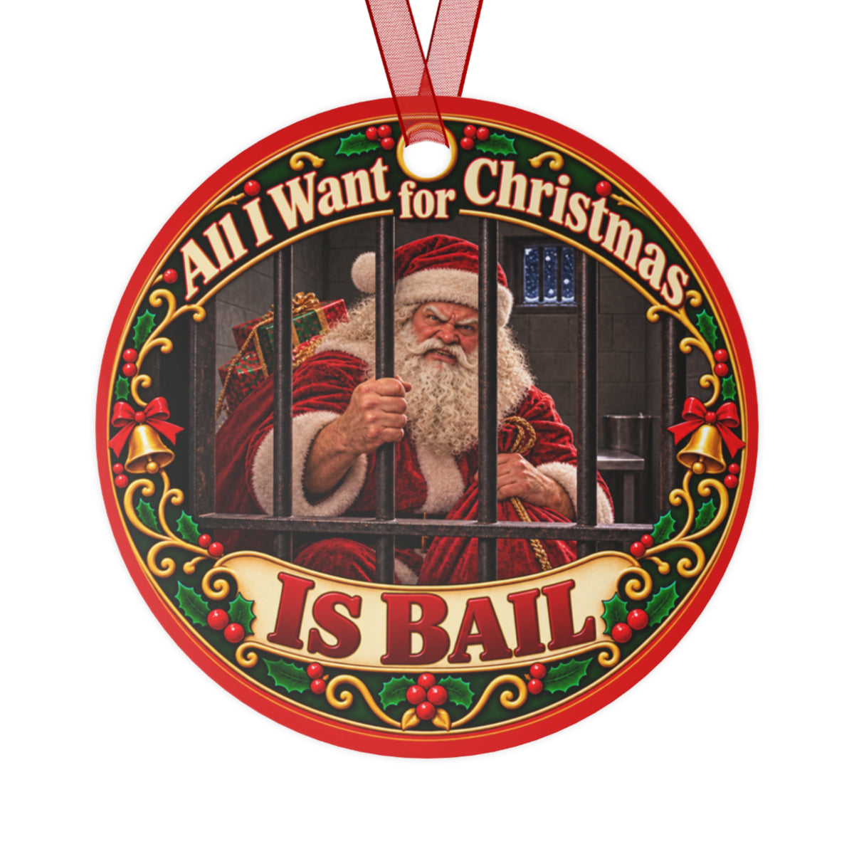 Metal Ornament - "All I Want for Christmas Is Bail" Funny Santa Holiday Decoration